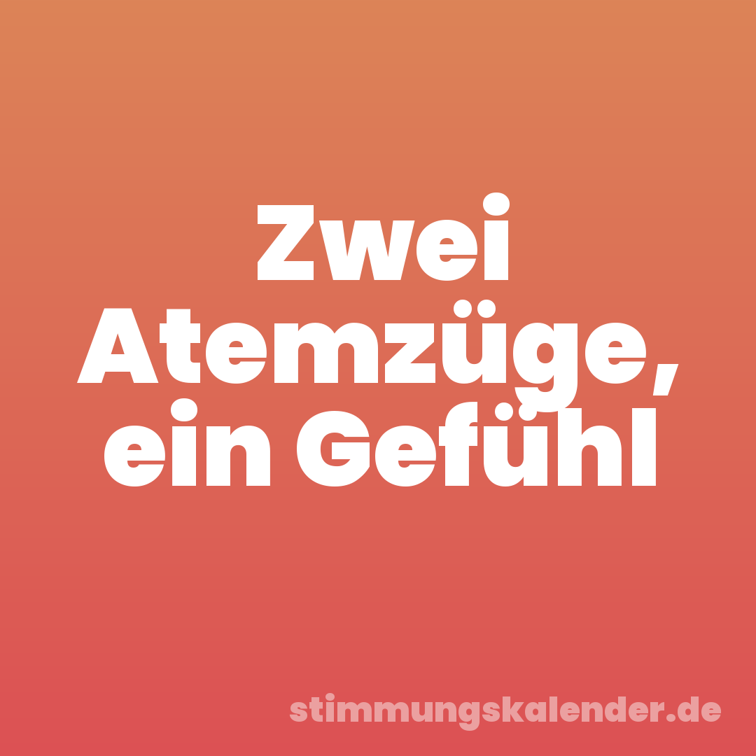 Zwei Atemzüge, ein Gefühl