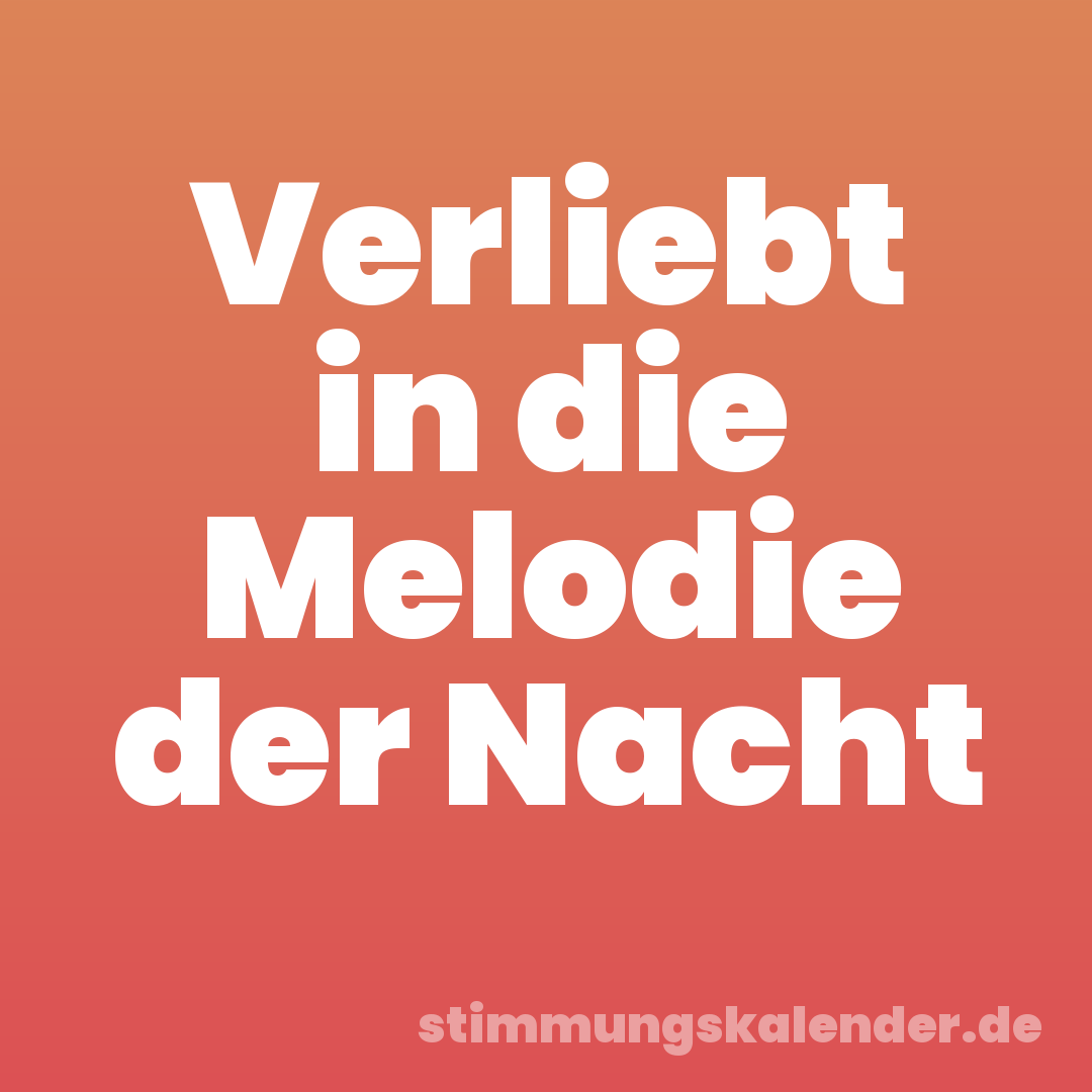 Verliebt in die Melodie der Nacht