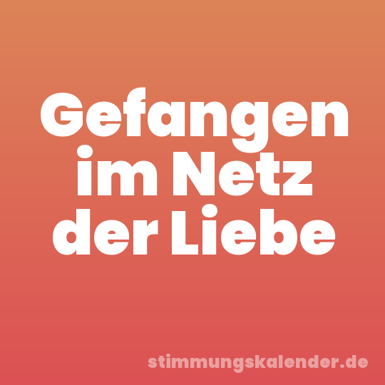 Gefangen im Netz der Liebe