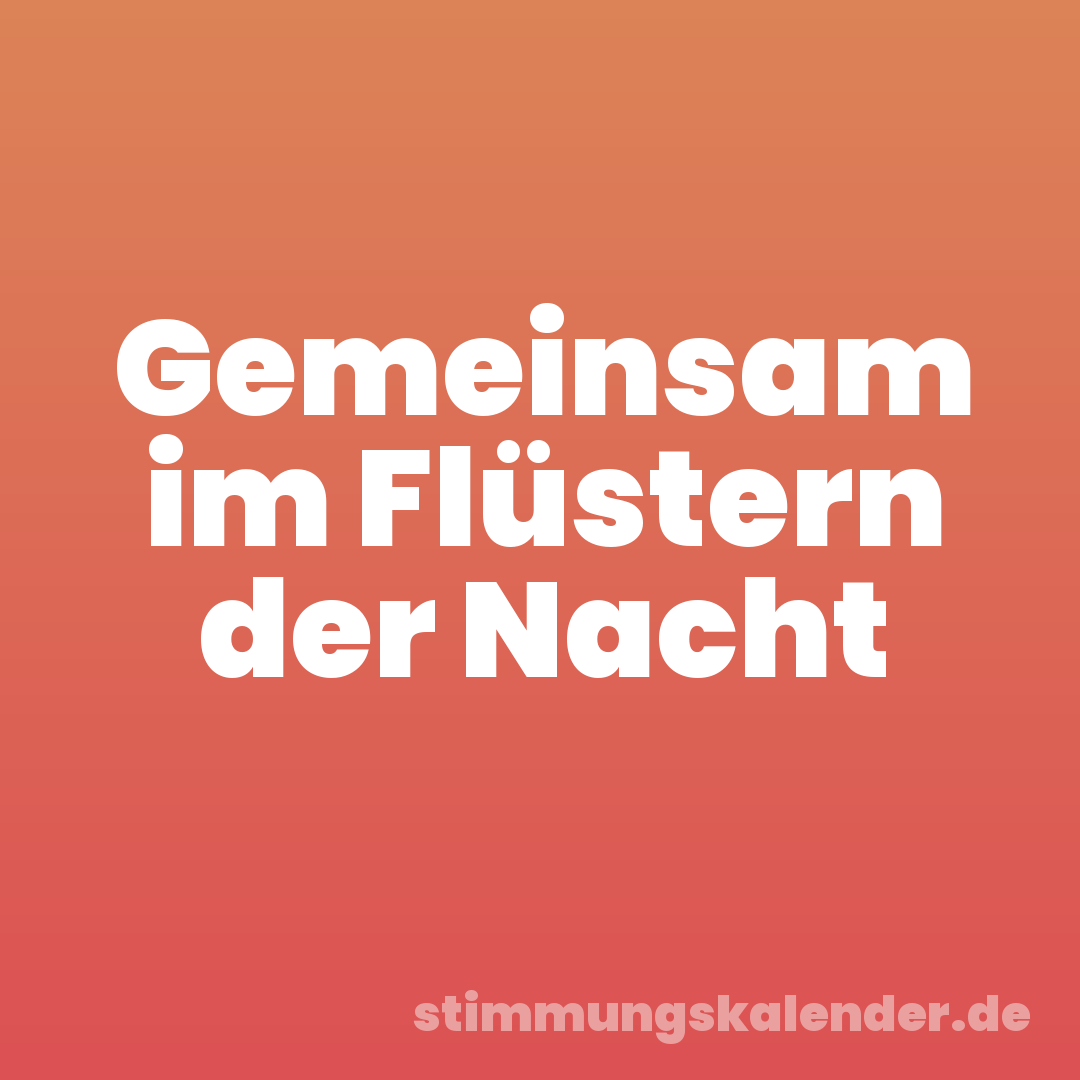 Gemeinsam im Flüstern der Nacht