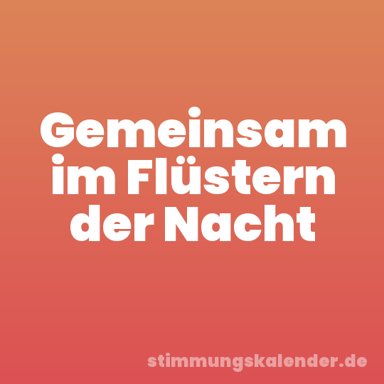 Gemeinsam im Flüstern der Nacht