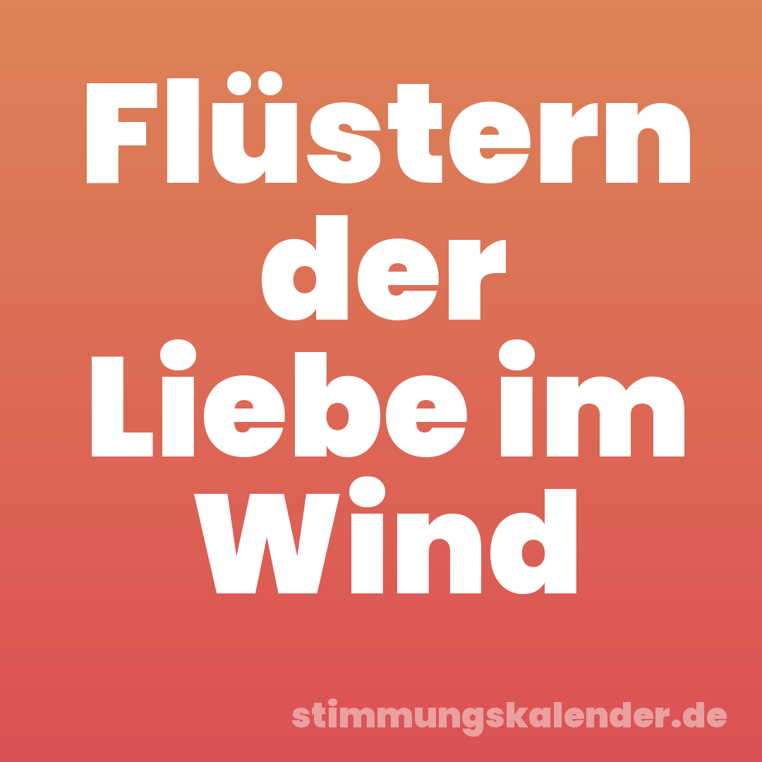 Flüstern der Liebe im Wind