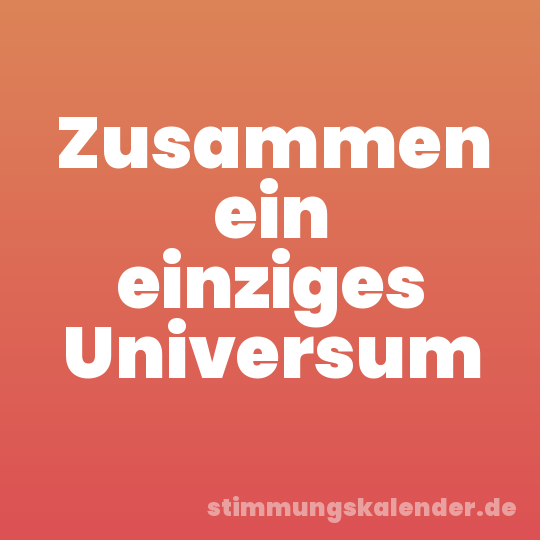 Zusammen ein einziges Universum
