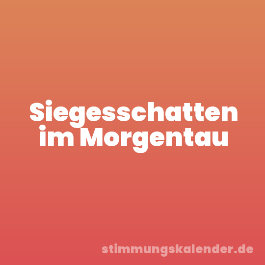 Siegesschatten im Morgentau