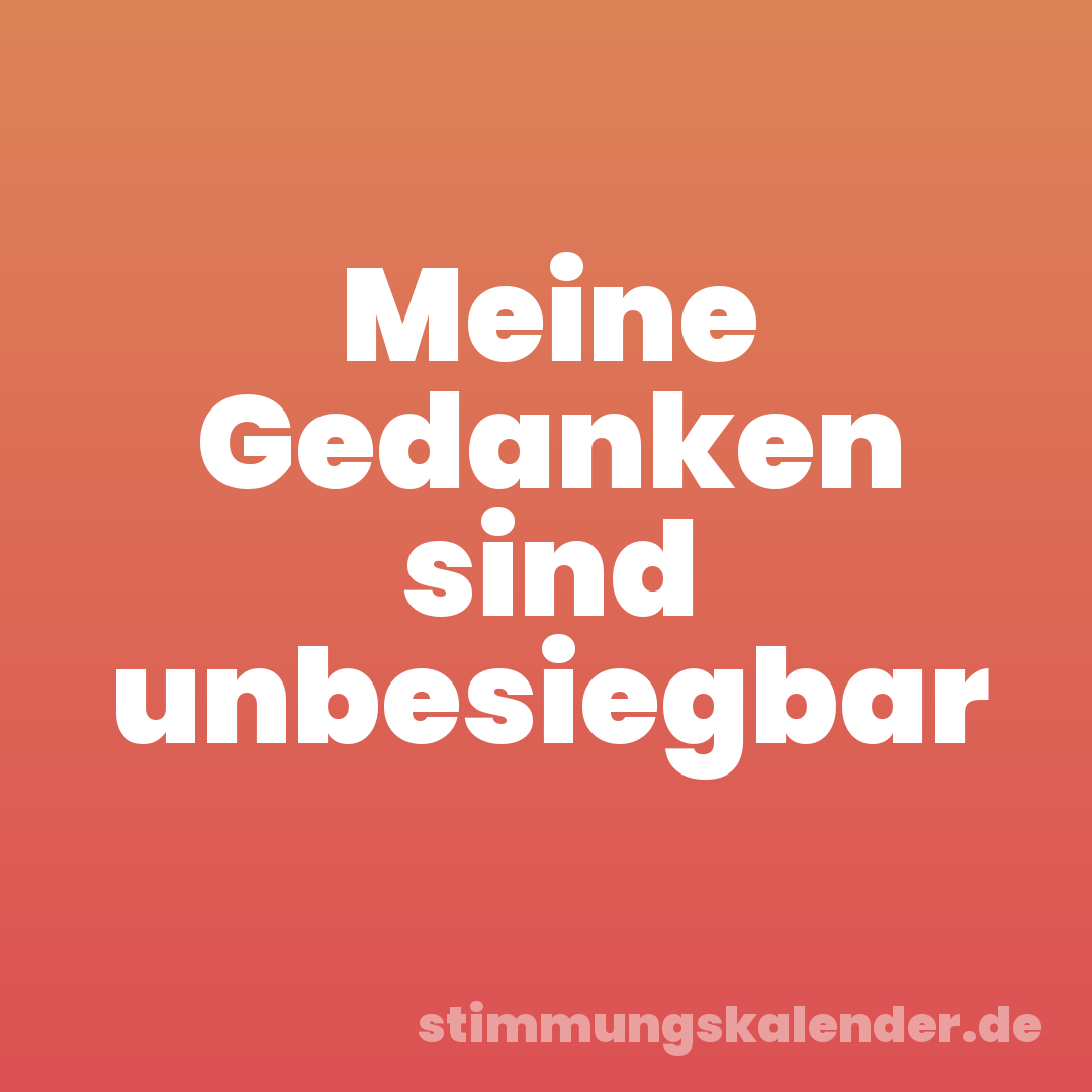 Meine Gedanken sind unbesiegbar