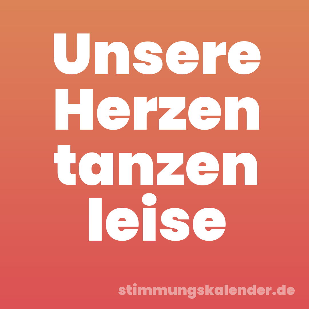 Unsere Herzen tanzen leise