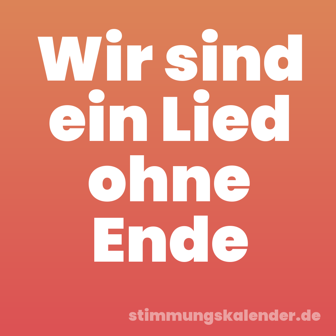 Wir sind ein Lied ohne Ende