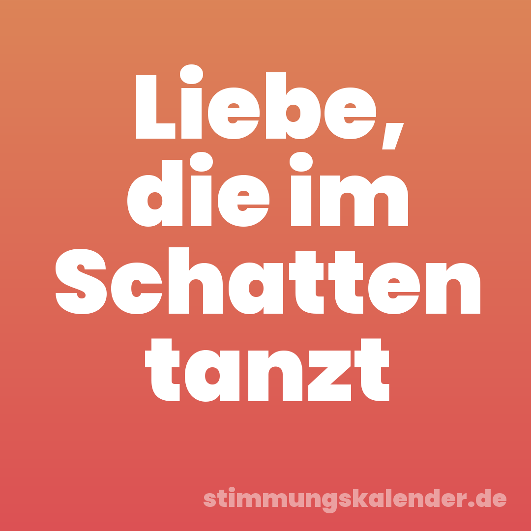 Liebe, die im Schatten tanzt