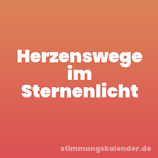 Herzenswege im Sternenlicht