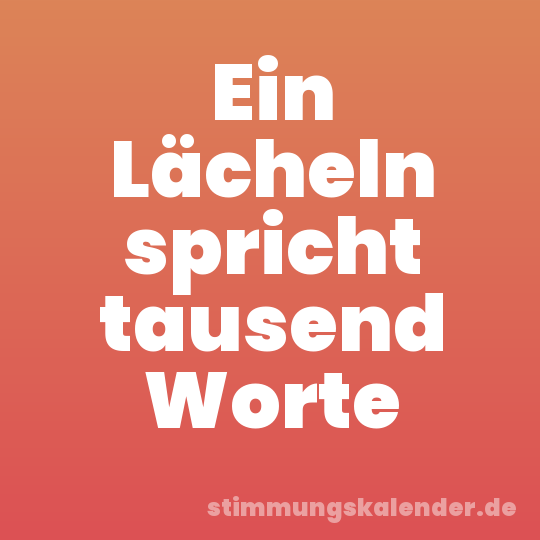 Ein Lächeln spricht tausend Worte