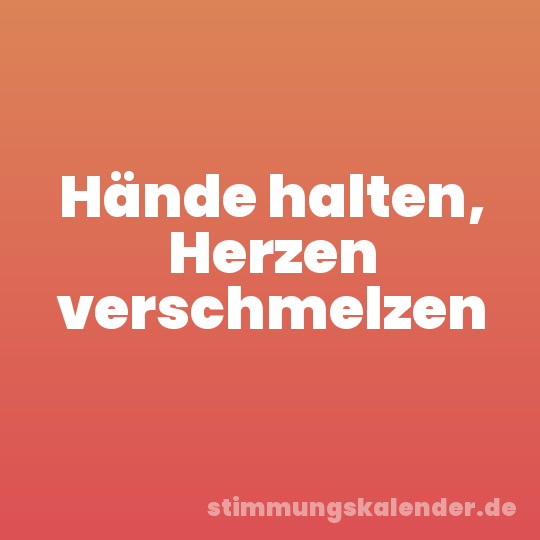 Hände halten, Herzen verschmelzen