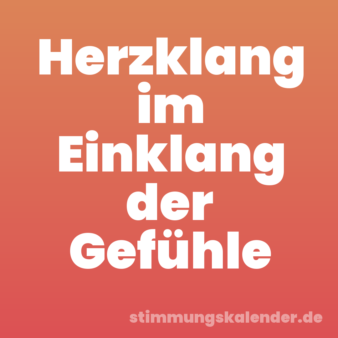 Herzklang im Einklang der Gefühle