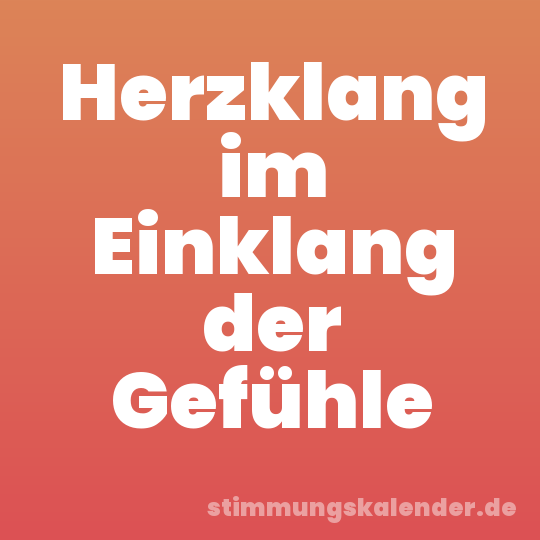 Herzklang im Einklang der Gefühle