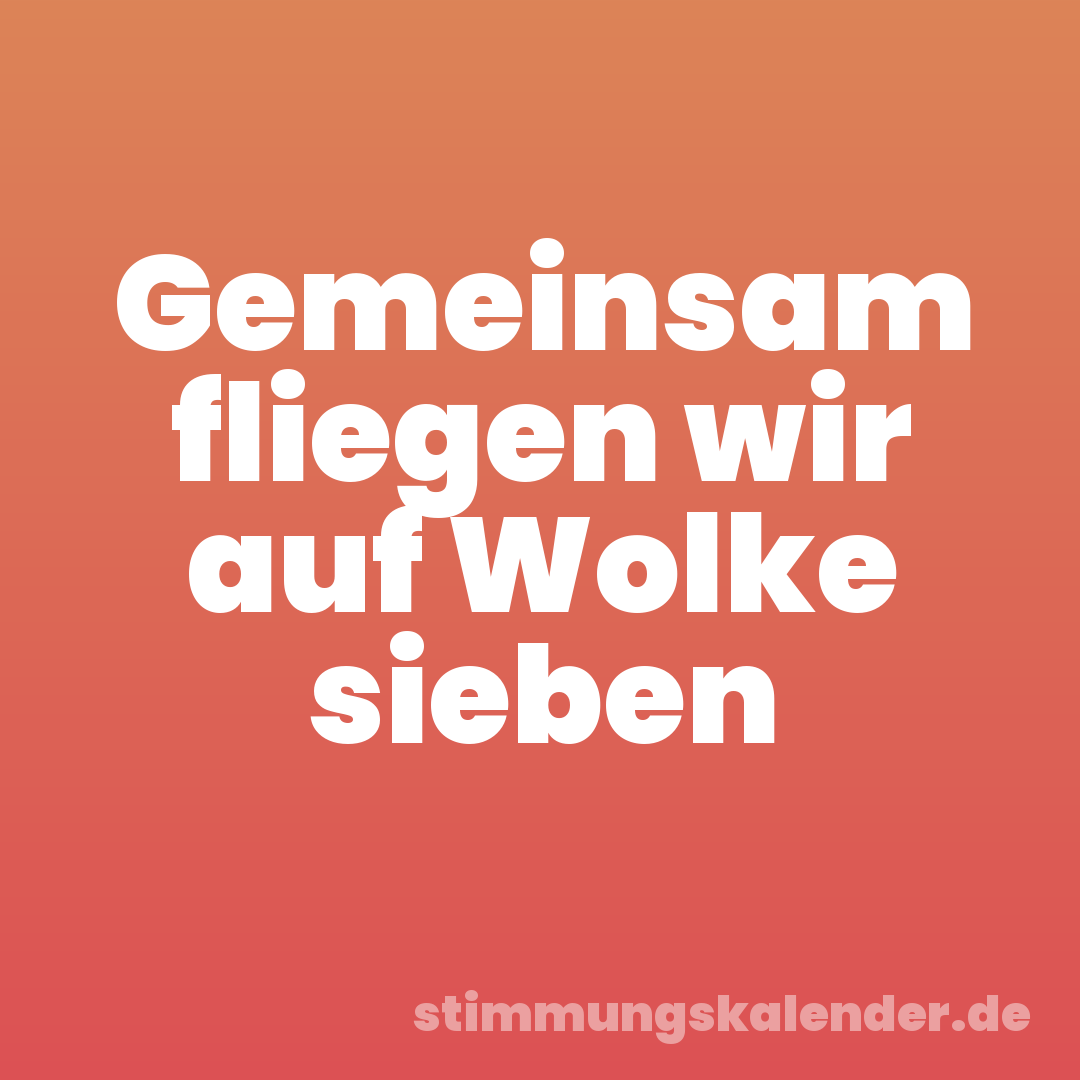 Gemeinsam fliegen wir auf Wolke sieben