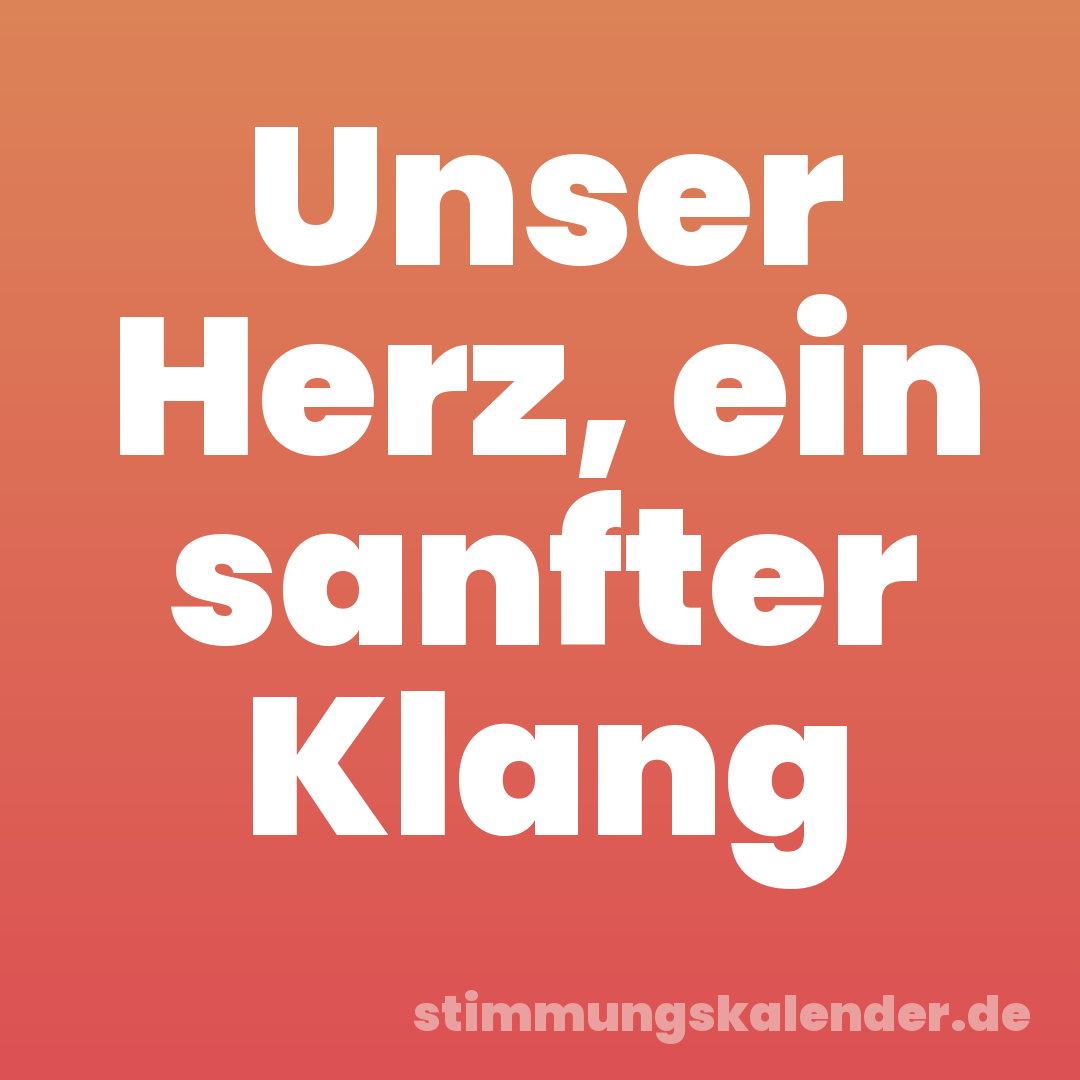 Unser Herz, ein sanfter Klang