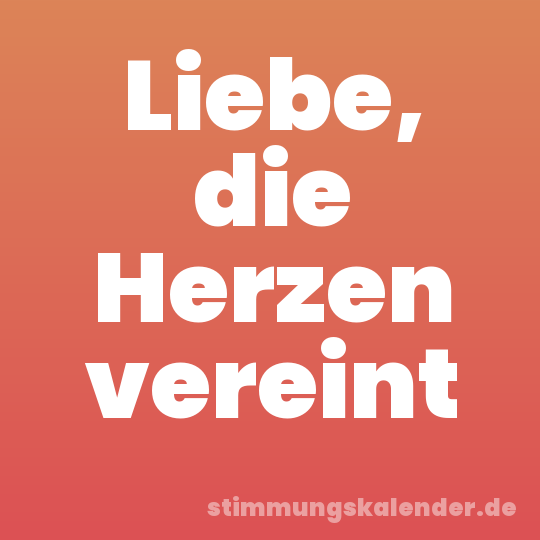 Liebe, die Herzen vereint