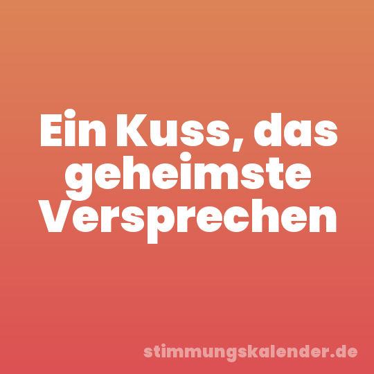 Ein Kuss, das geheimste Versprechen