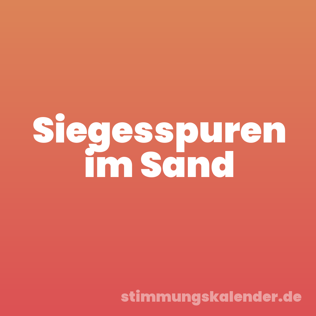Siegesspuren im Sand