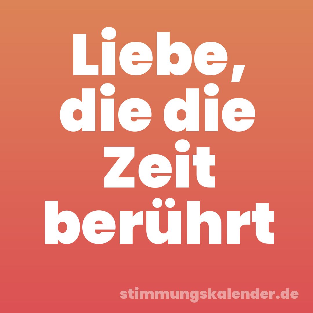 Liebe, die die Zeit berührt