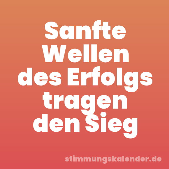 Sanfte Wellen des Erfolgs tragen den Sieg