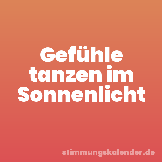 Gefühle tanzen im Sonnenlicht