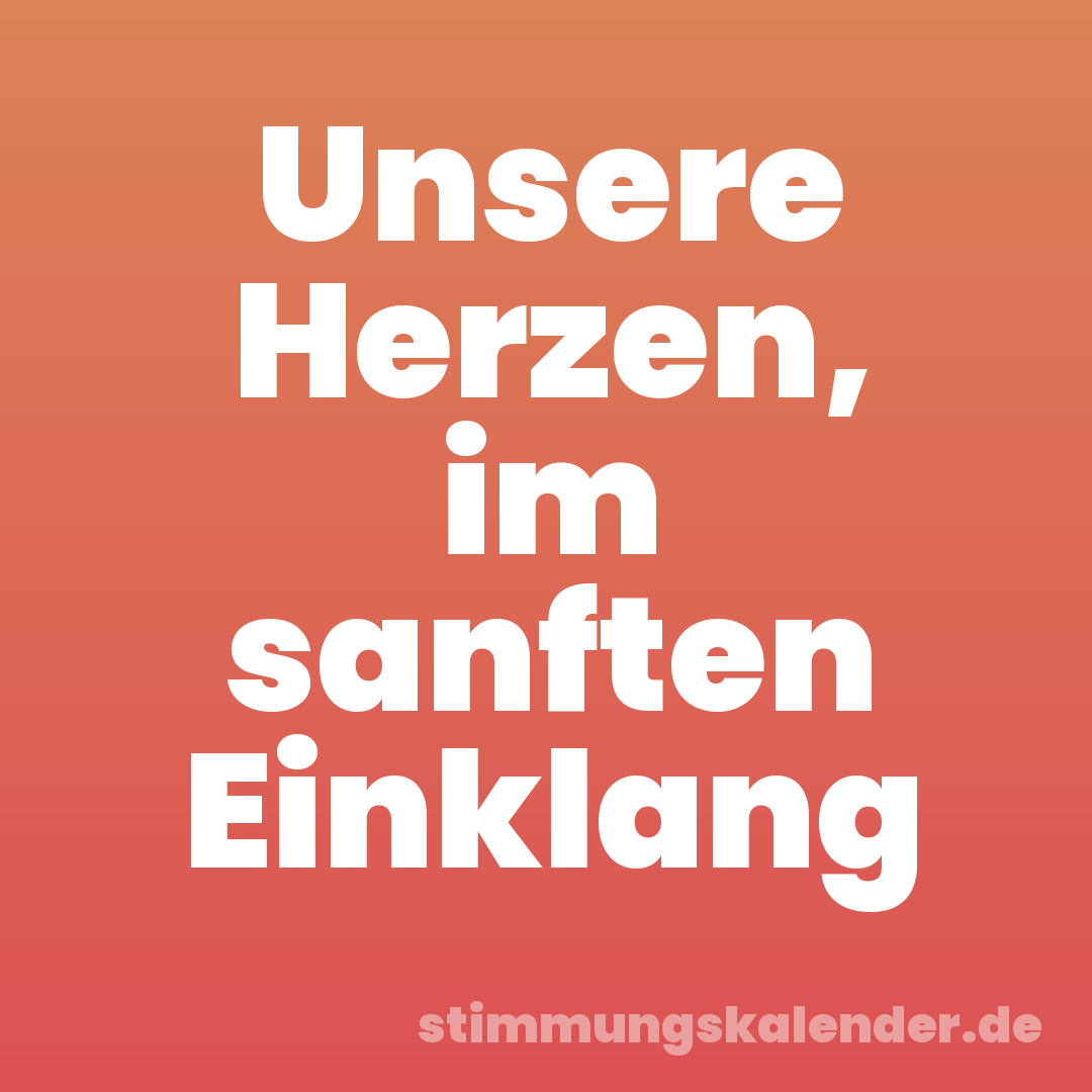 Unsere Herzen, im sanften Einklang