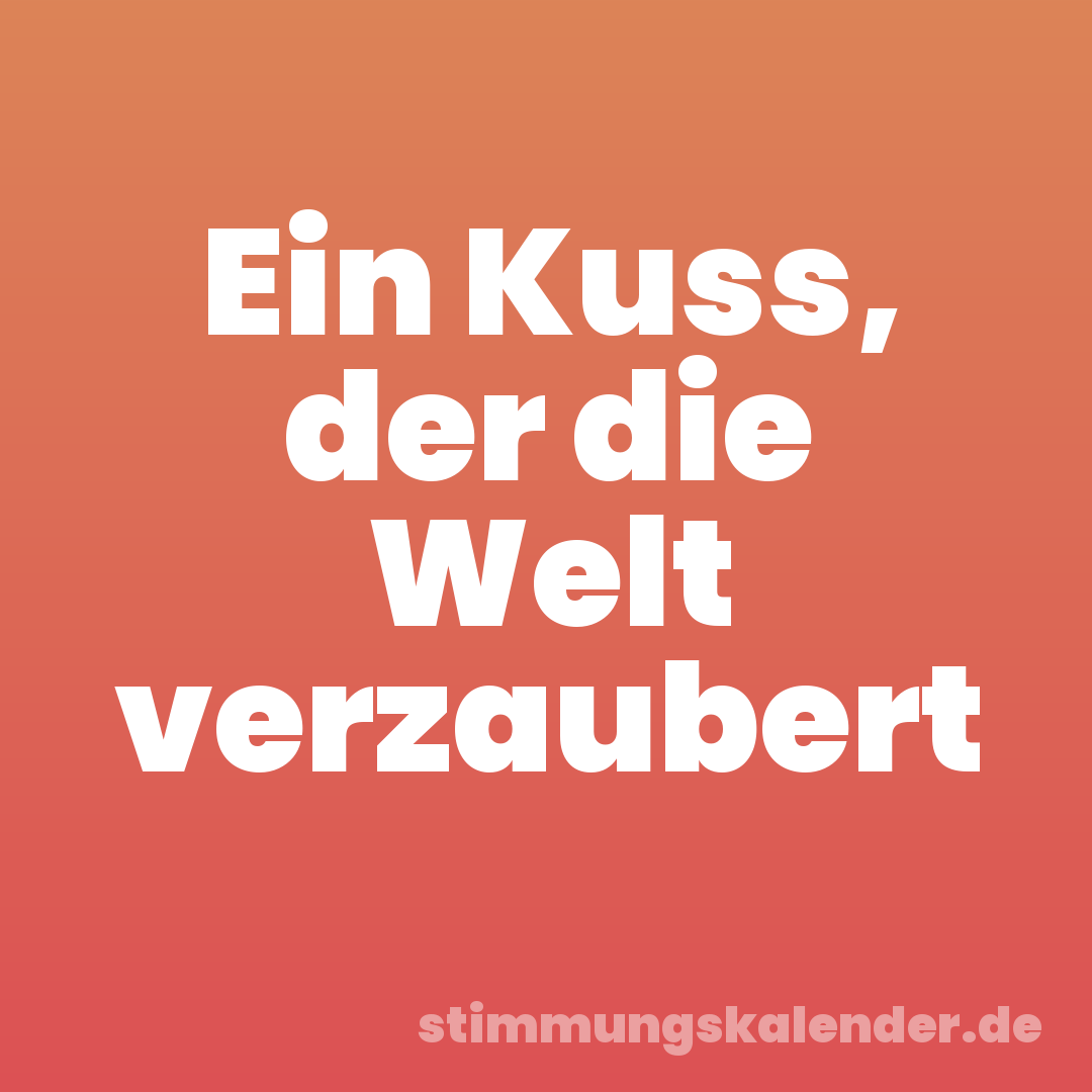 Ein Kuss, der die Welt verzaubert