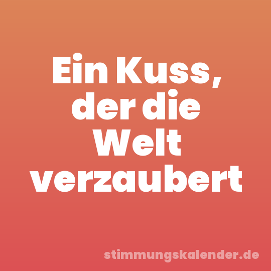 Ein Kuss, der die Welt verzaubert