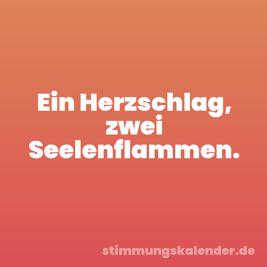 Ein Herzschlag, zwei Seelenflammen.
