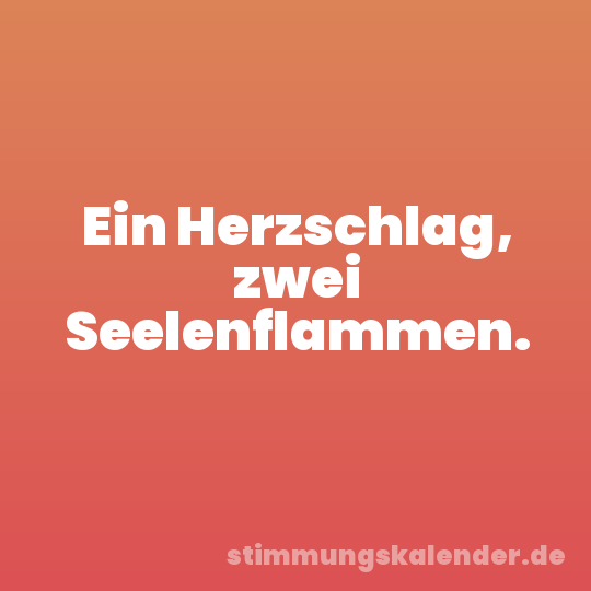 Ein Herzschlag, zwei Seelenflammen.