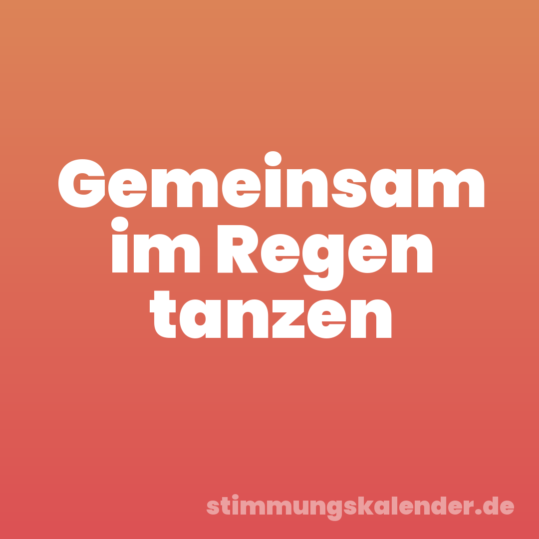 Gemeinsam im Regen tanzen