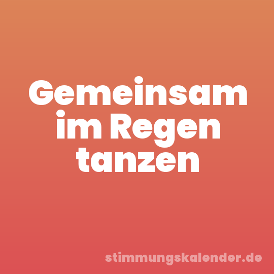 Gemeinsam im Regen tanzen