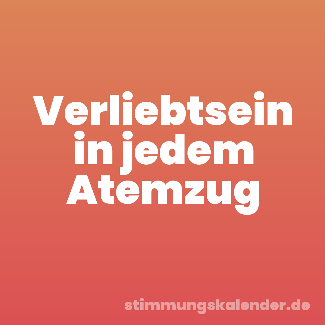 Verliebtsein in jedem Atemzug