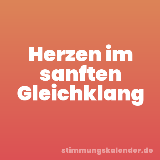 Herzen im sanften Gleichklang