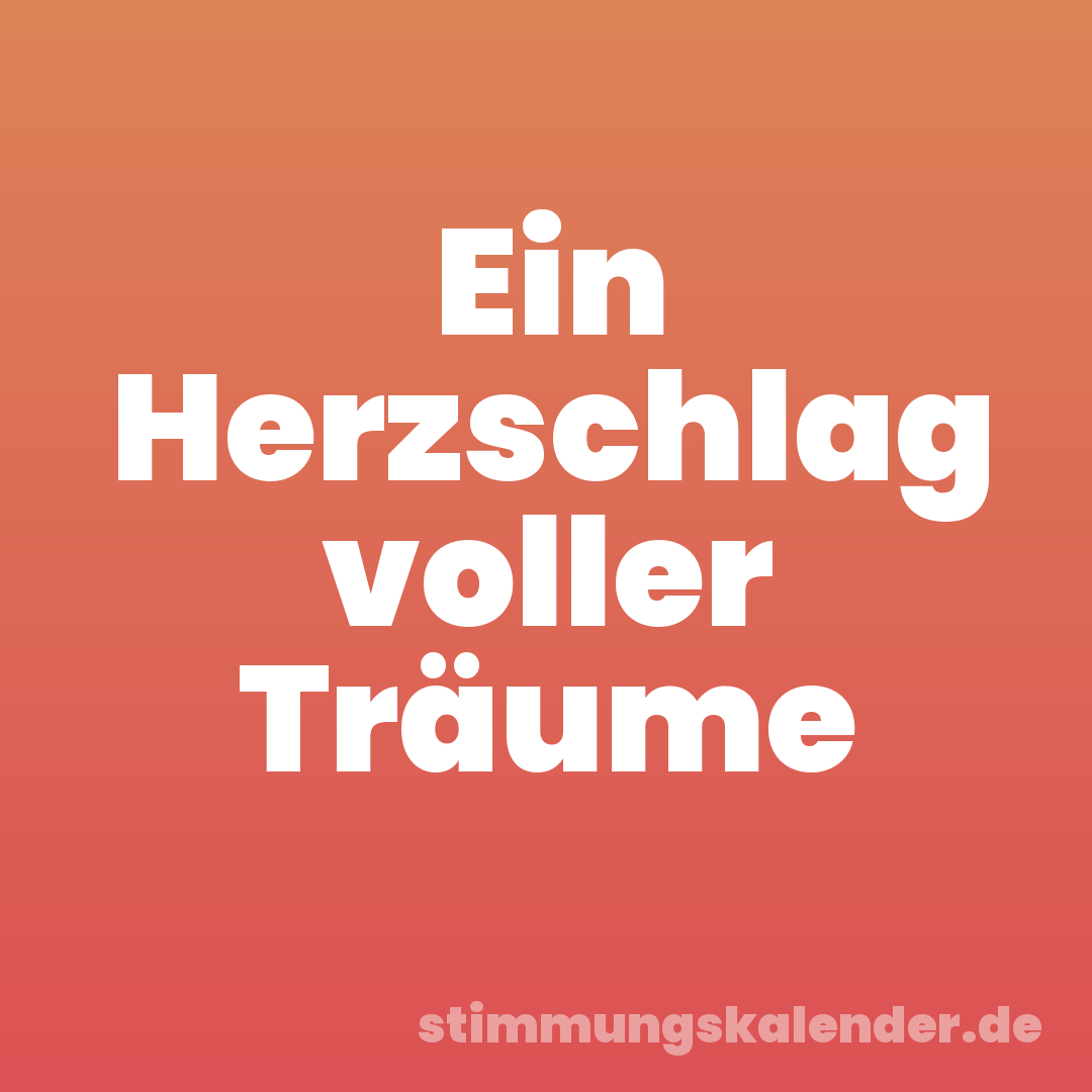 Ein Herzschlag voller Träume