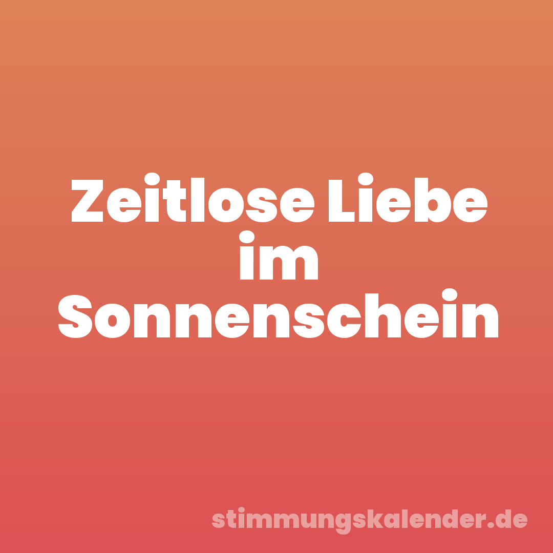 Zeitlose Liebe im Sonnenschein