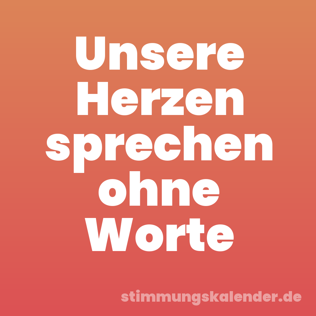 Unsere Herzen sprechen ohne Worte