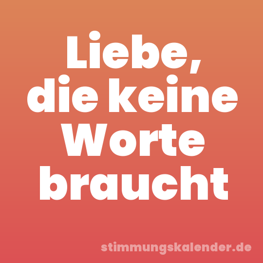 Liebe, die keine Worte braucht