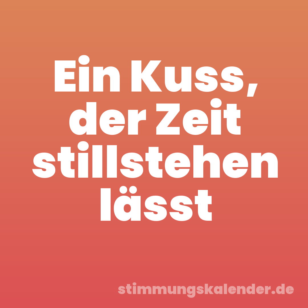 Ein Kuss, der Zeit stillstehen lässt