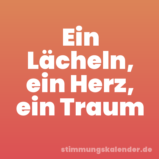 Ein Lächeln, ein Herz, ein Traum