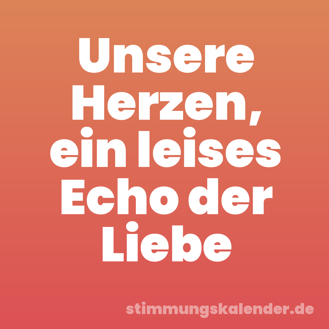 Unsere Herzen, ein leises Echo der Liebe