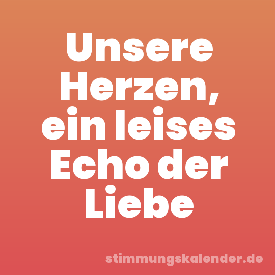 Unsere Herzen, ein leises Echo der Liebe