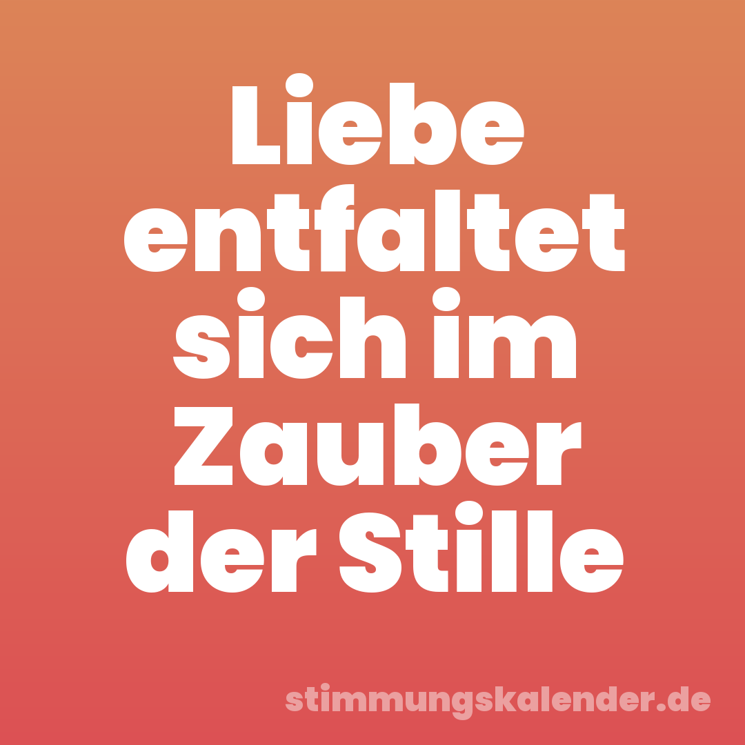 Liebe entfaltet sich im Zauber der Stille