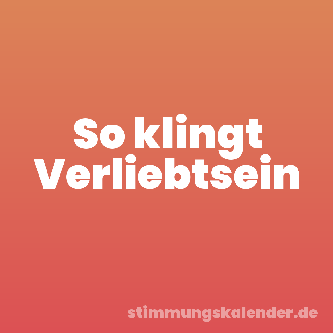 So klingt Verliebtsein