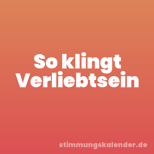 So klingt Verliebtsein
