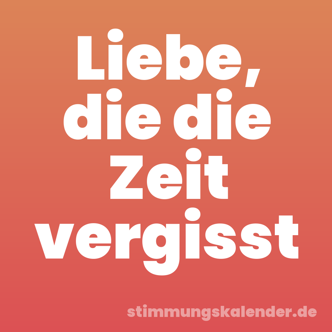 Liebe, die die Zeit vergisst