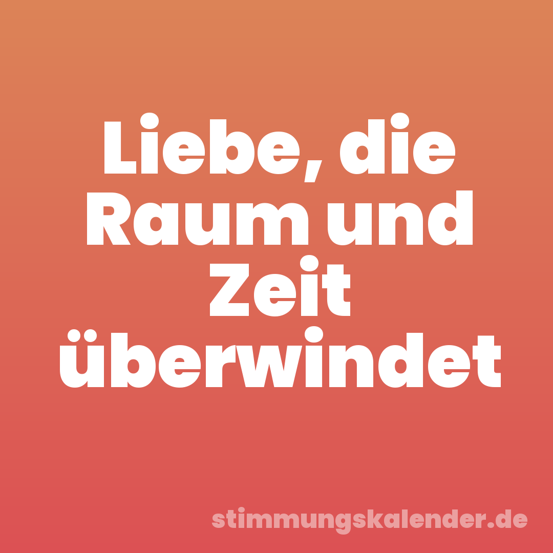 Liebe, die Raum und Zeit überwindet