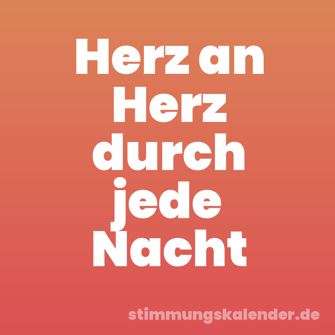 Herz an Herz durch jede Nacht