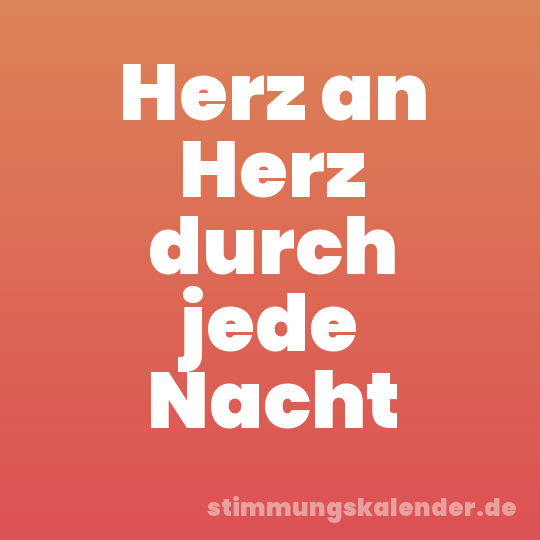 Herz an Herz durch jede Nacht