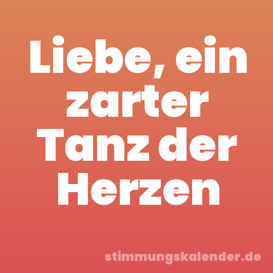 Liebe, ein zarter Tanz der Herzen